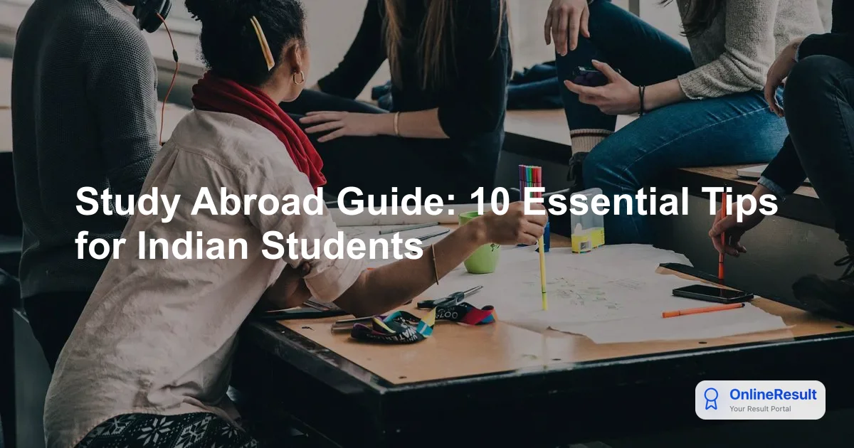 Study Abroad Guide: 10 Essential Tips for Indian Students