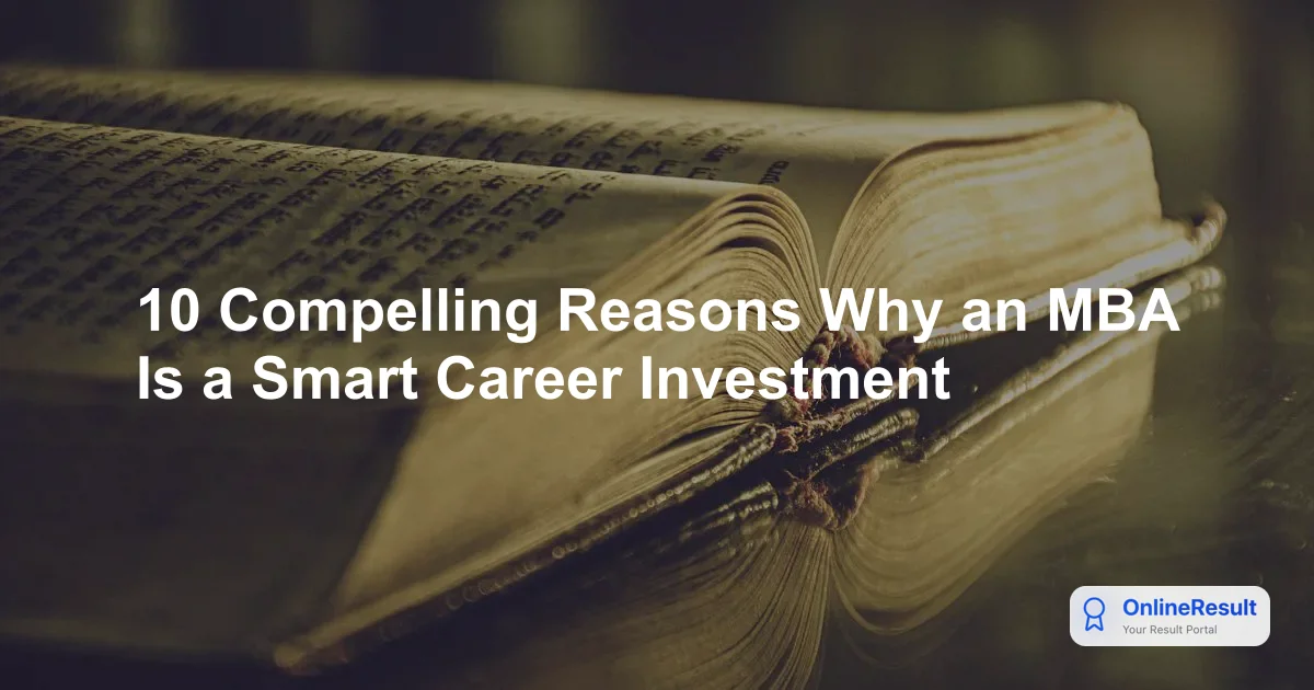 10 Compelling Reasons Why an MBA Is a Smart Career Investment