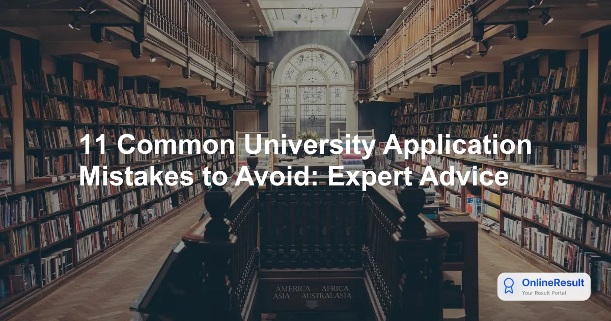 11 Common University Application Mistakes to Avoid: Expert Advice