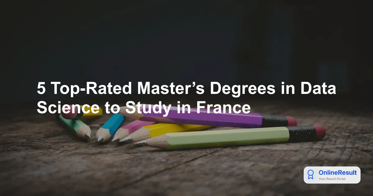 5 Top-Rated Master’s Degrees in Data Science to Study in France