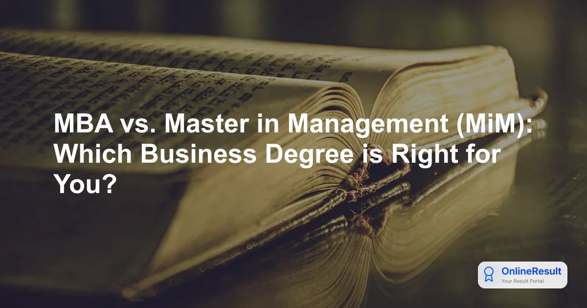 MBA vs. Master in Management (MiM): Which Business Degree is Right for You?
