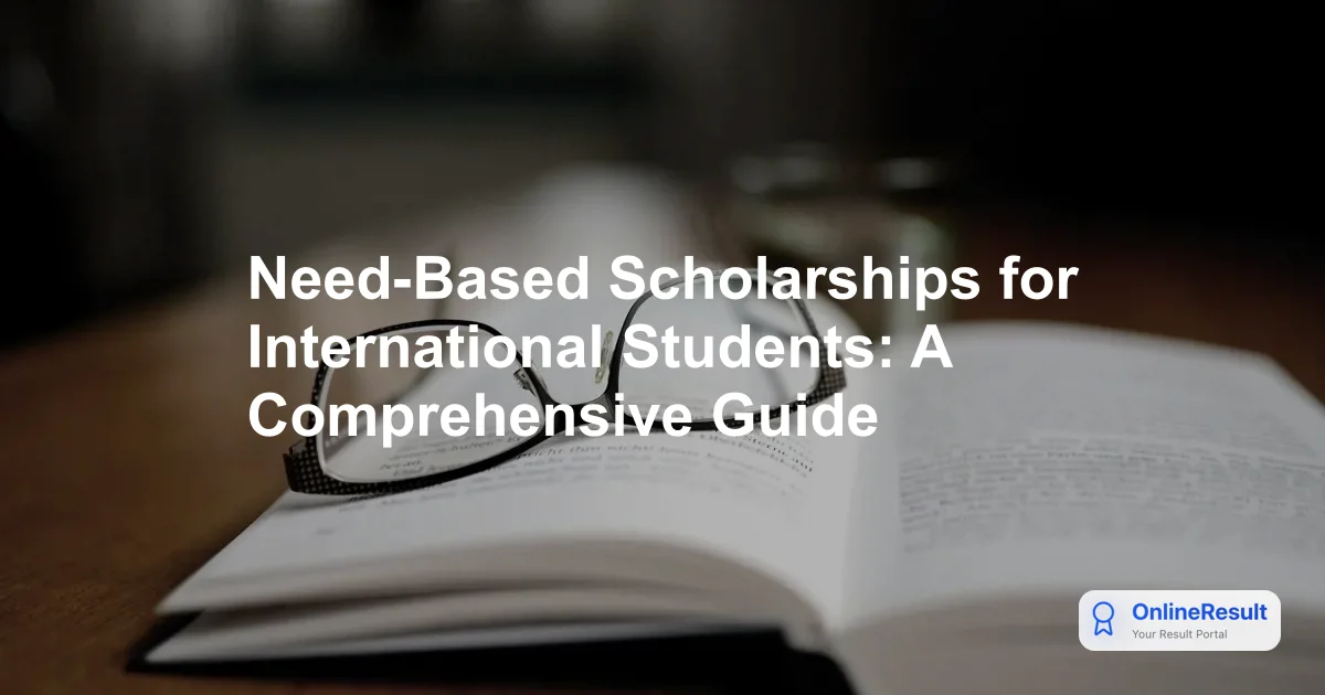 Need-Based Scholarships for International Students: A Comprehensive Guide