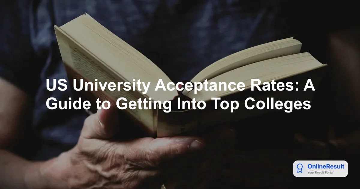US University Acceptance Rates: A Guide to Getting Into Top Colleges