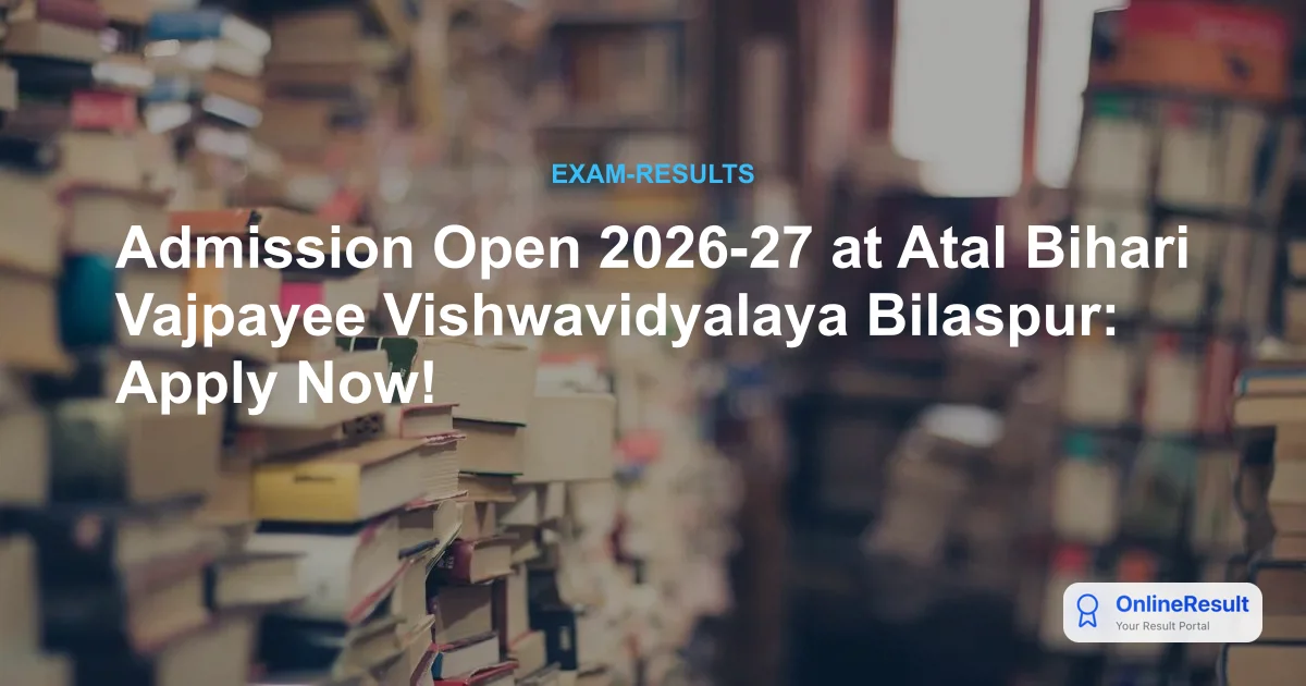 Admission Open 2026-27 at Atal Bihari Vajpayee Vishwavidyalaya Bilaspur: Apply Now!