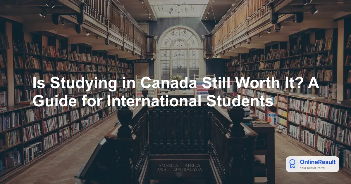 Is Studying in Canada Still Worth It? A Guide for International Students
