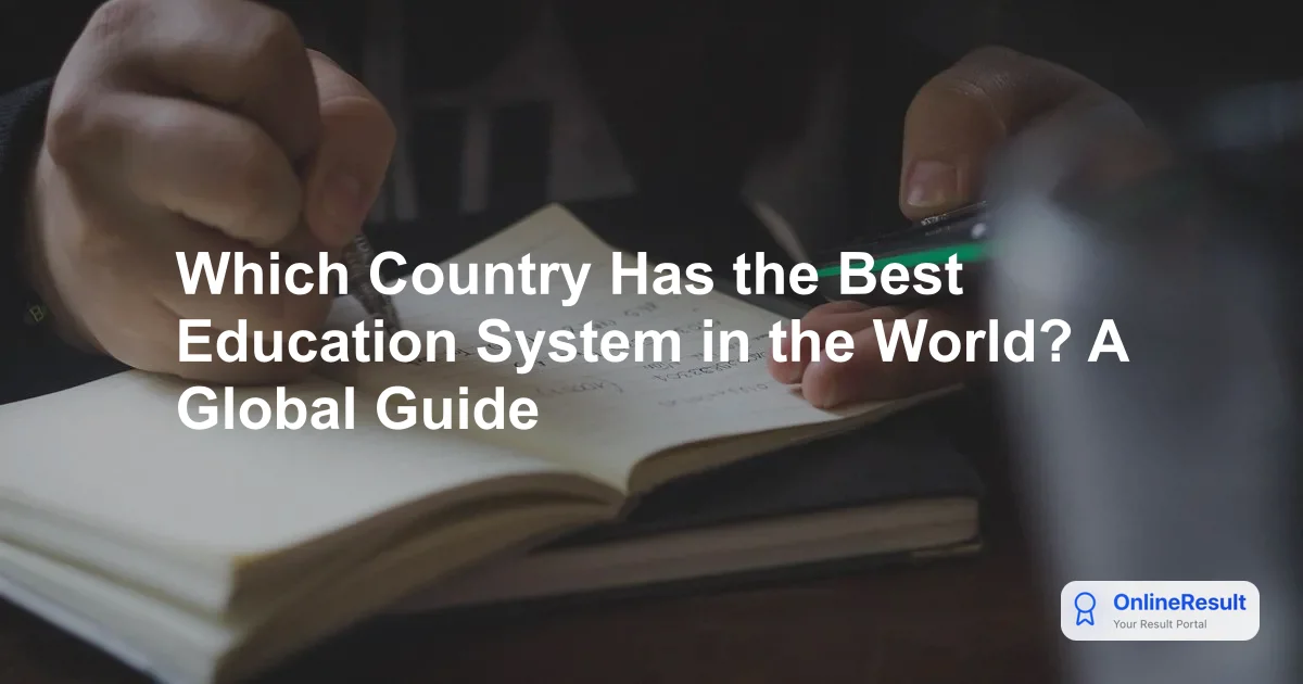 Which Country Has the Best Education System in the World? A Global Guide
