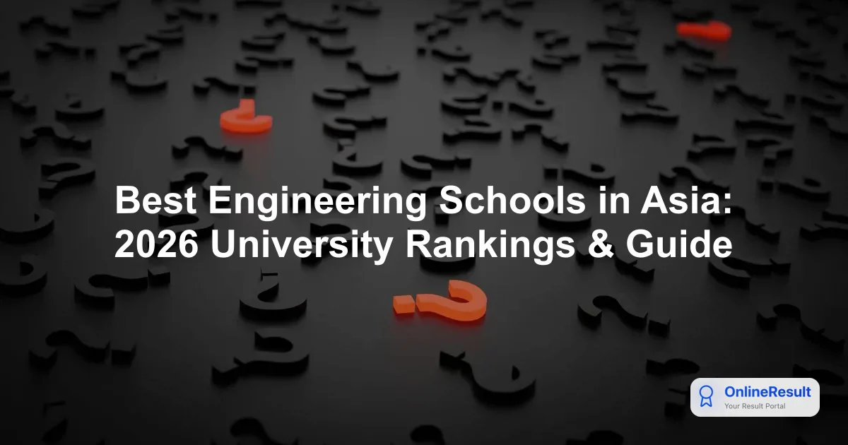 Best Engineering Schools in Asia: 2026 University Rankings & Guide