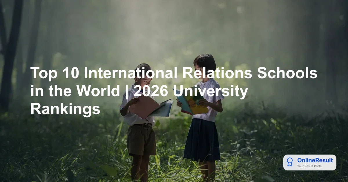 Top 10 International Relations Schools in the World | 2026 University Rankings