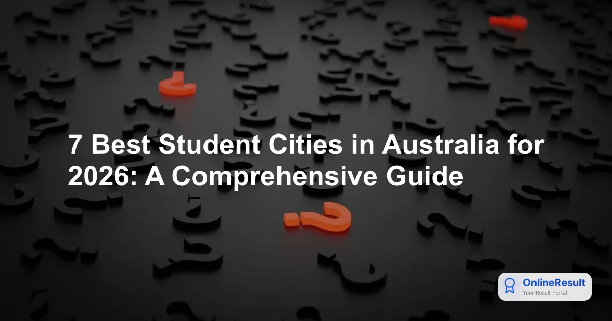 7 Best Student Cities in Australia for 2026: A Comprehensive Guide