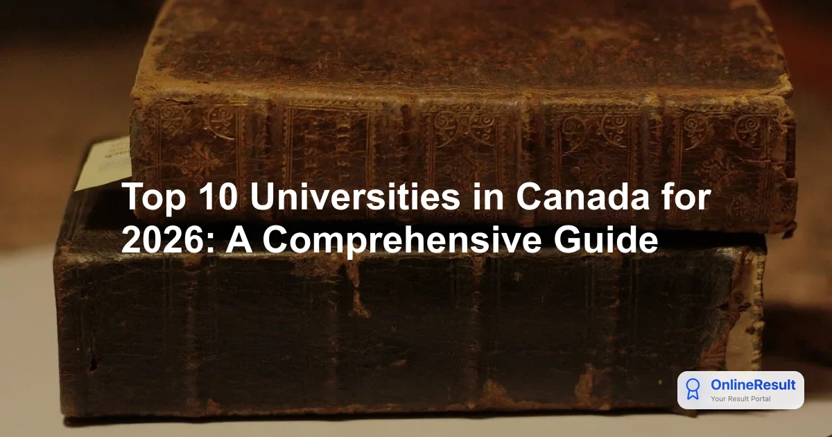 Top 10 Universities in Canada for 2026: A Comprehensive Guide
