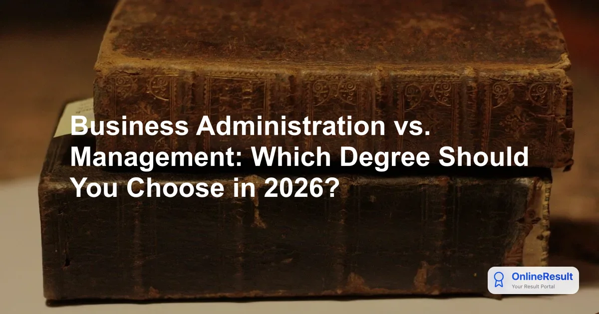 Business Administration vs. Management: Which Degree Should You Choose in 2026?