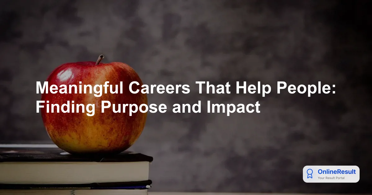 Meaningful Careers That Help People: Finding Purpose and Impact