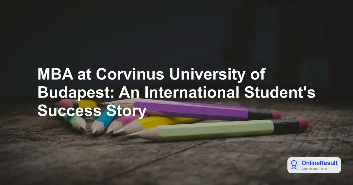 MBA at Corvinus University of Budapest: An International Student's Success Story