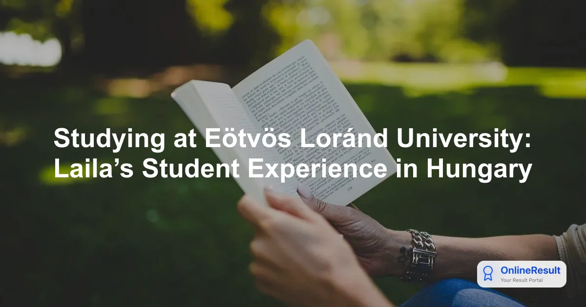 Studying at Eötvös Loránd University: Laila’s Student Experience in Hungary