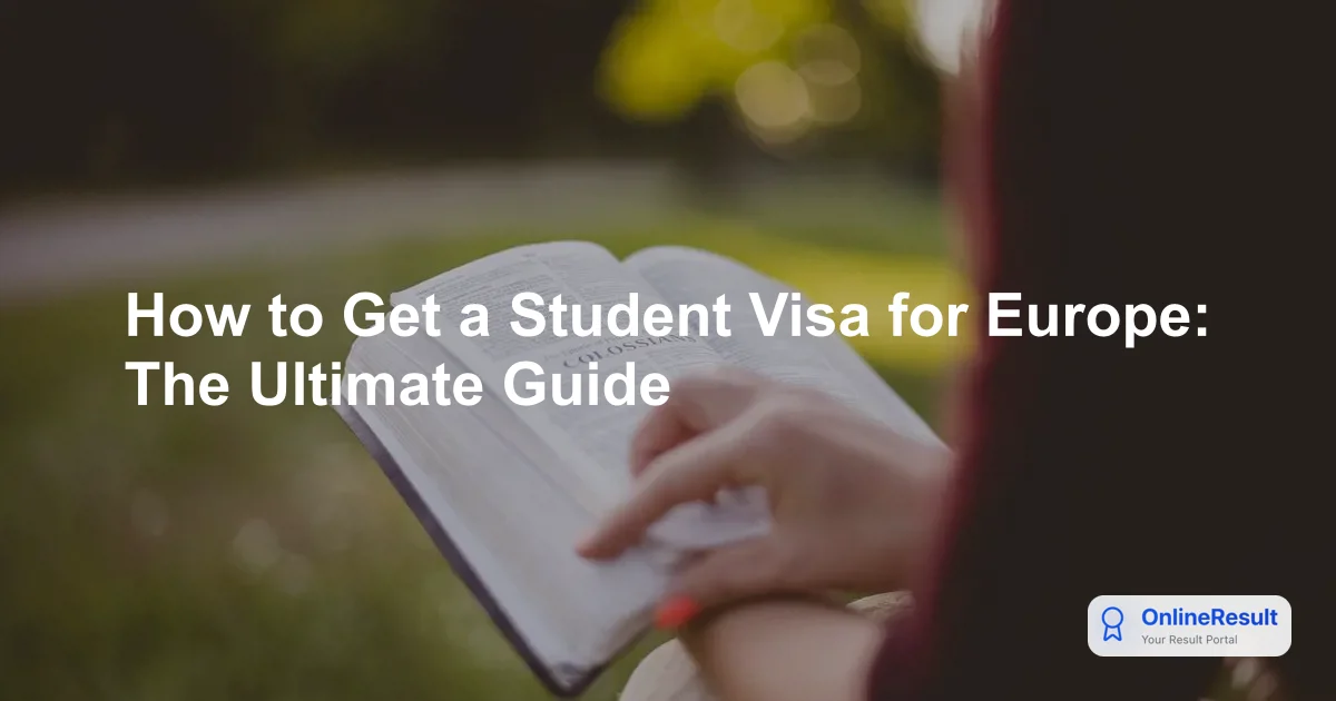 How to Get a Student Visa for Europe: The Ultimate Guide