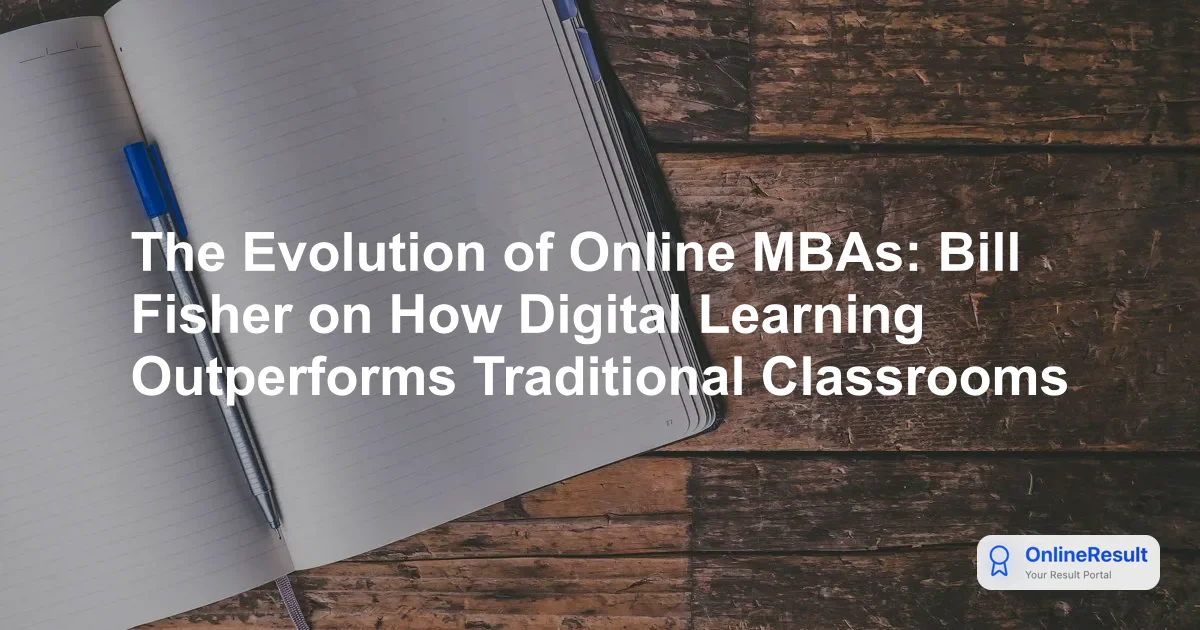 The Evolution of Online MBAs: Bill Fisher on How Digital Learning Outperforms Traditional Classrooms
