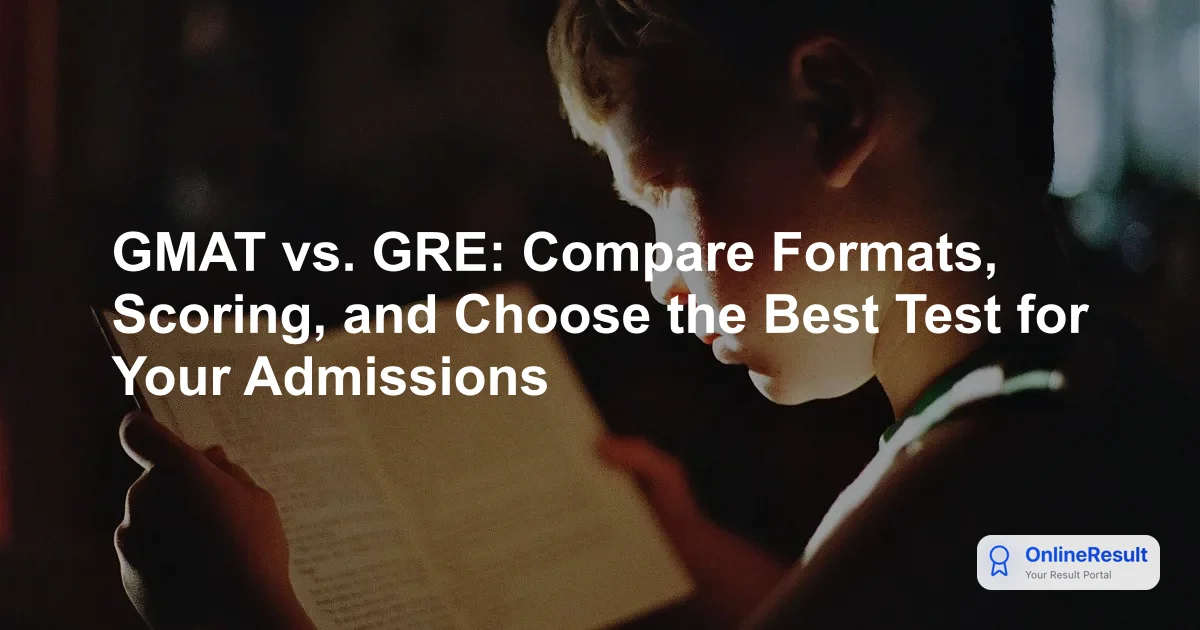 GMAT vs. GRE: Compare Formats, Scoring, and Choose the Best Test for Your Admissions