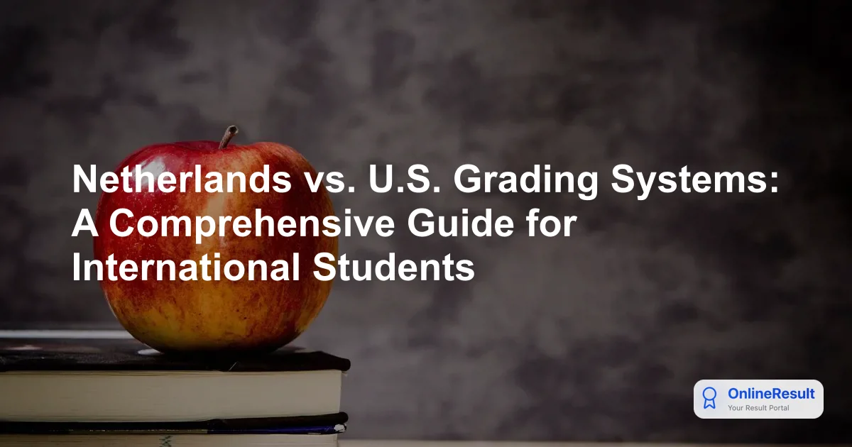 Netherlands vs. U.S. Grading Systems: A Comprehensive Guide for International Students