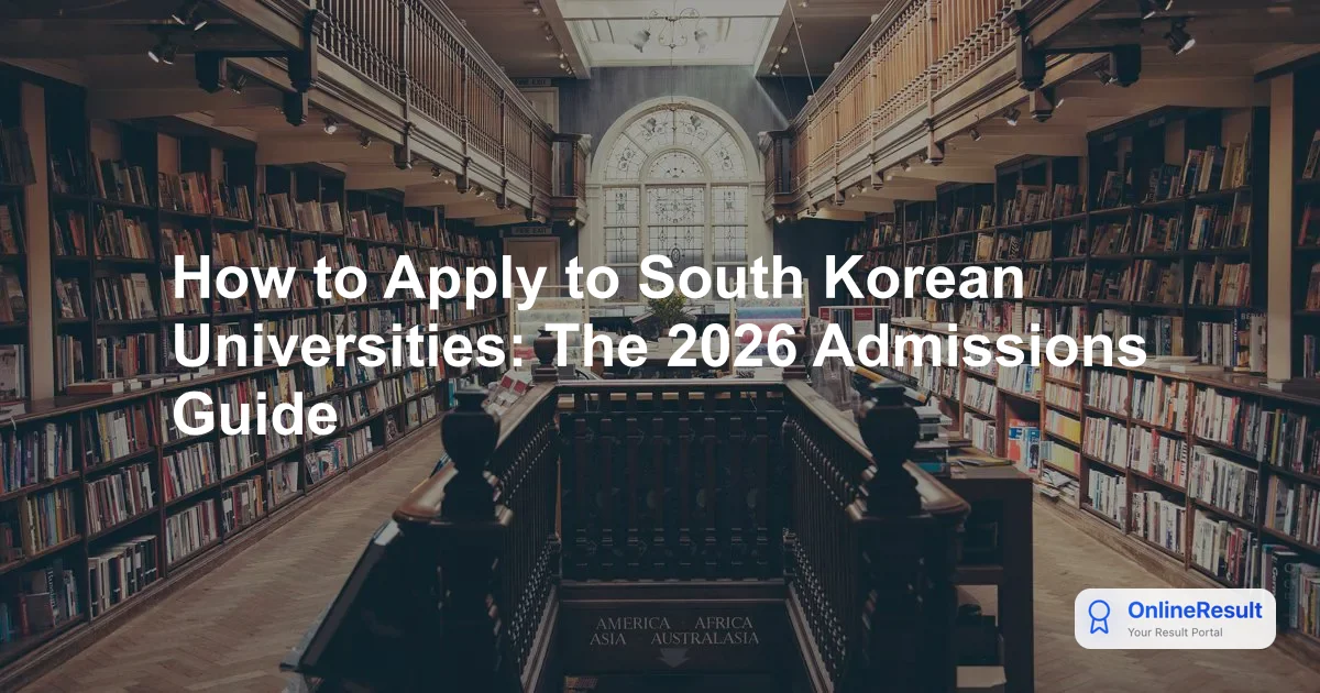 How to Apply to South Korean Universities: The 2026 Admissions Guide