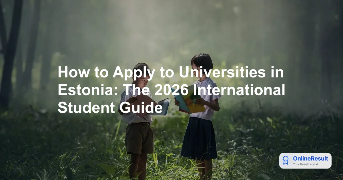 How to Apply to Universities in Estonia: The 2026 International Student Guide