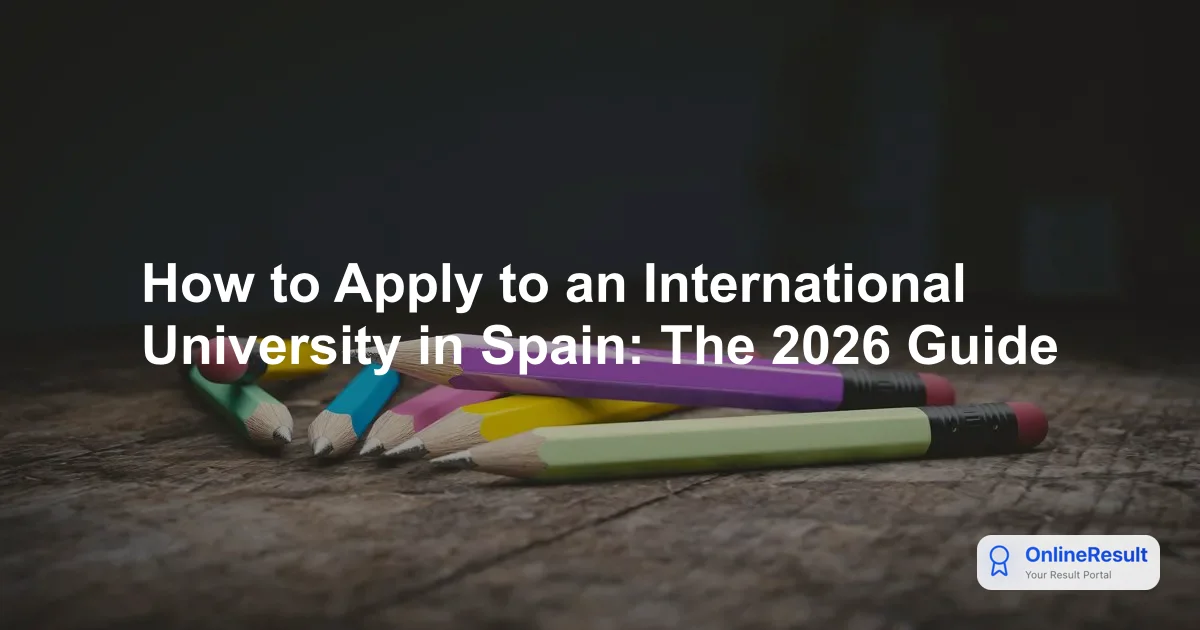 How to Apply to an International University in Spain: The 2026 Guide