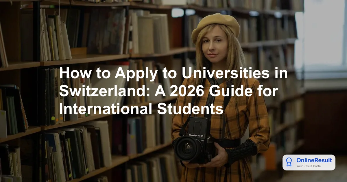 How to Apply to Universities in Switzerland: A 2026 Guide for International Students