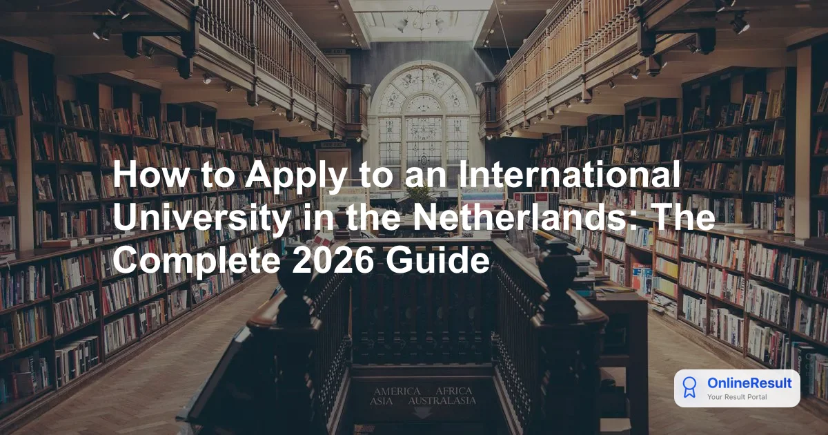 How to Apply to an International University in the Netherlands: The Complete 2026 Guide