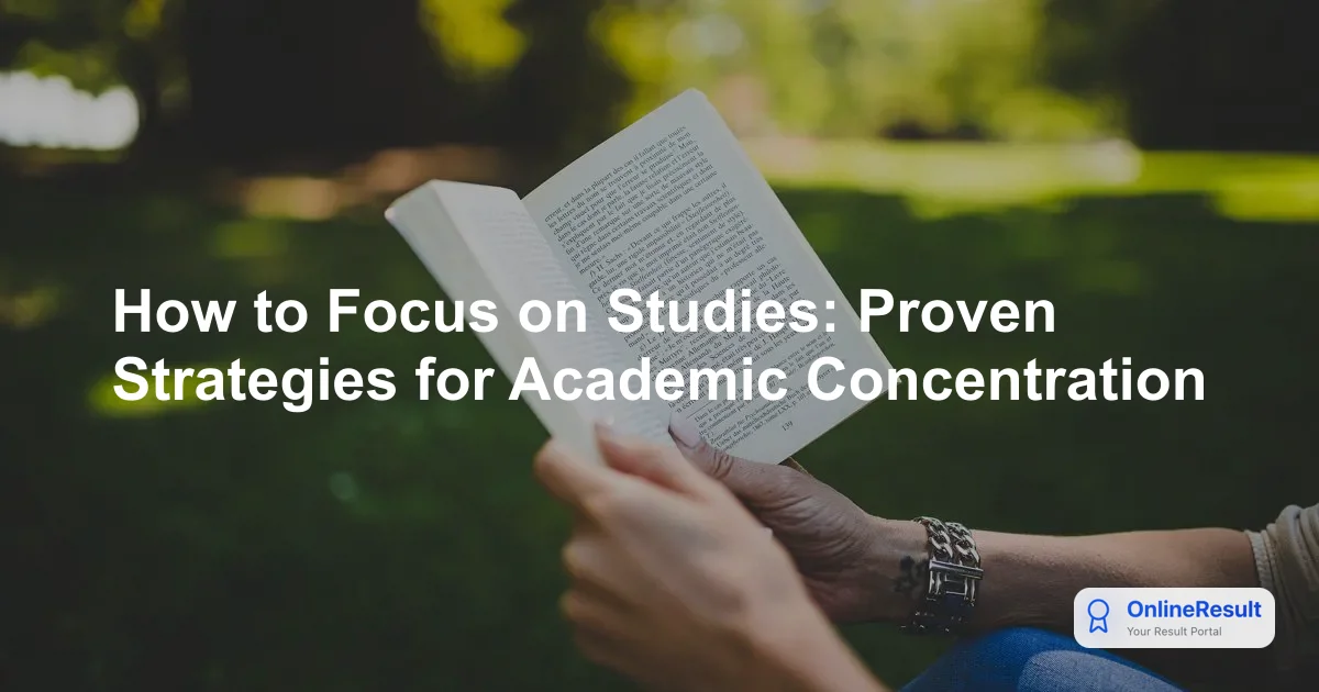How to Focus on Studies: Proven Strategies for Academic Concentration