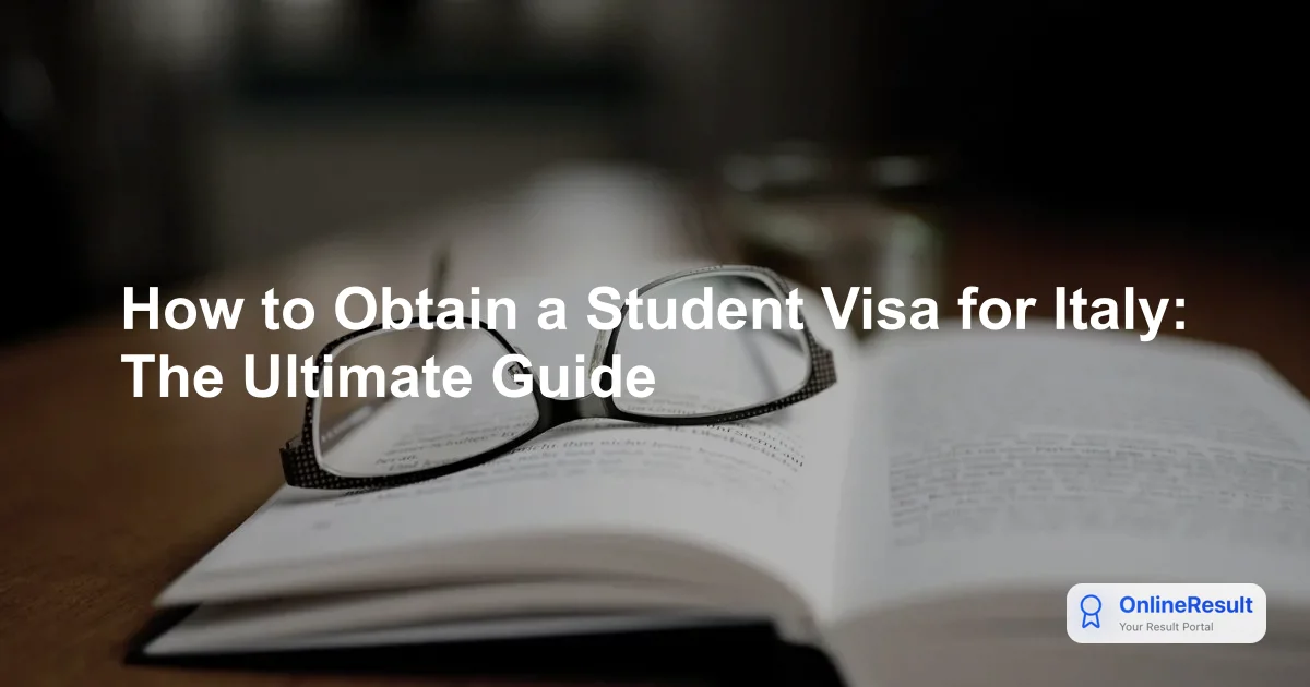 How to Obtain a Student Visa for Italy: The Ultimate Guide