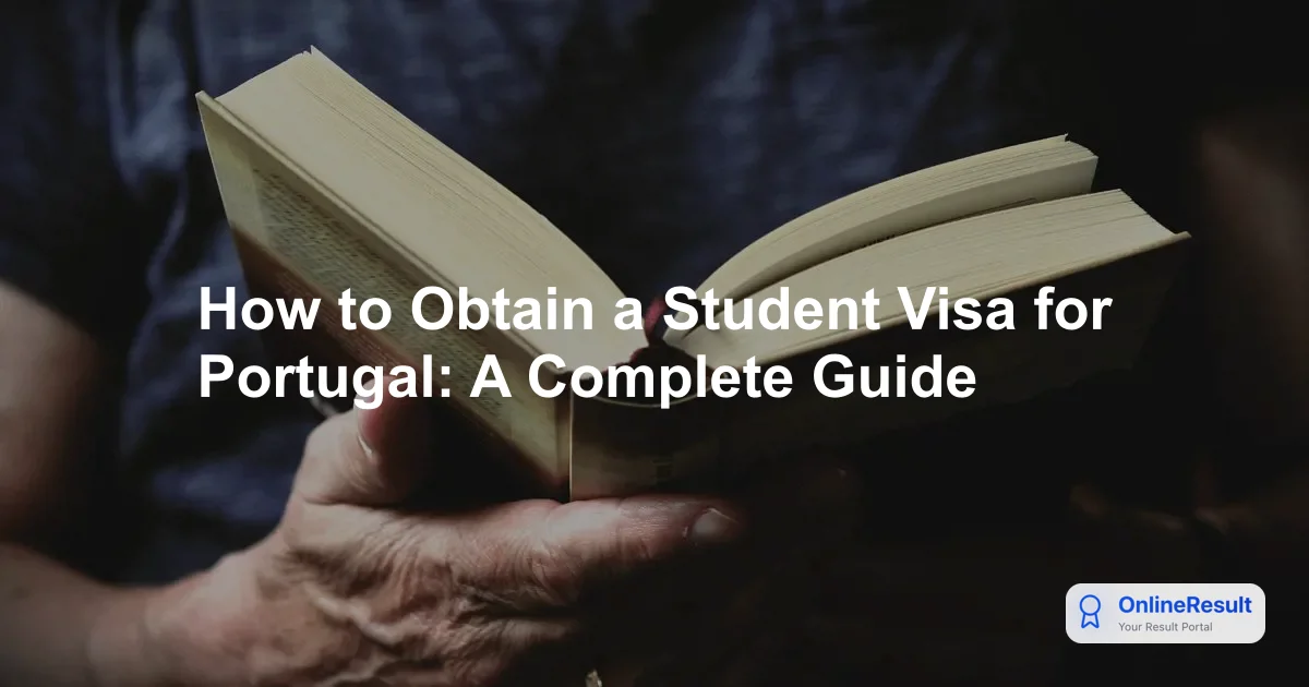 How to Obtain a Student Visa for Portugal: A Complete Guide