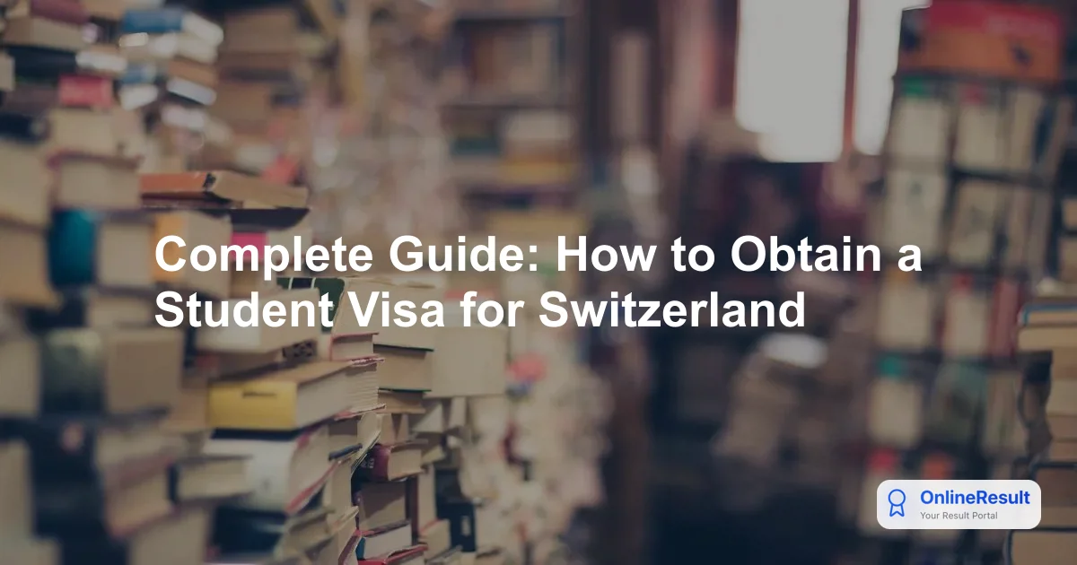 Complete Guide: How to Obtain a Student Visa for Switzerland