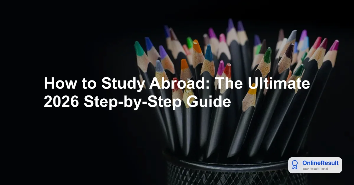 How to Study Abroad: The Ultimate 2026 Step-by-Step Guide