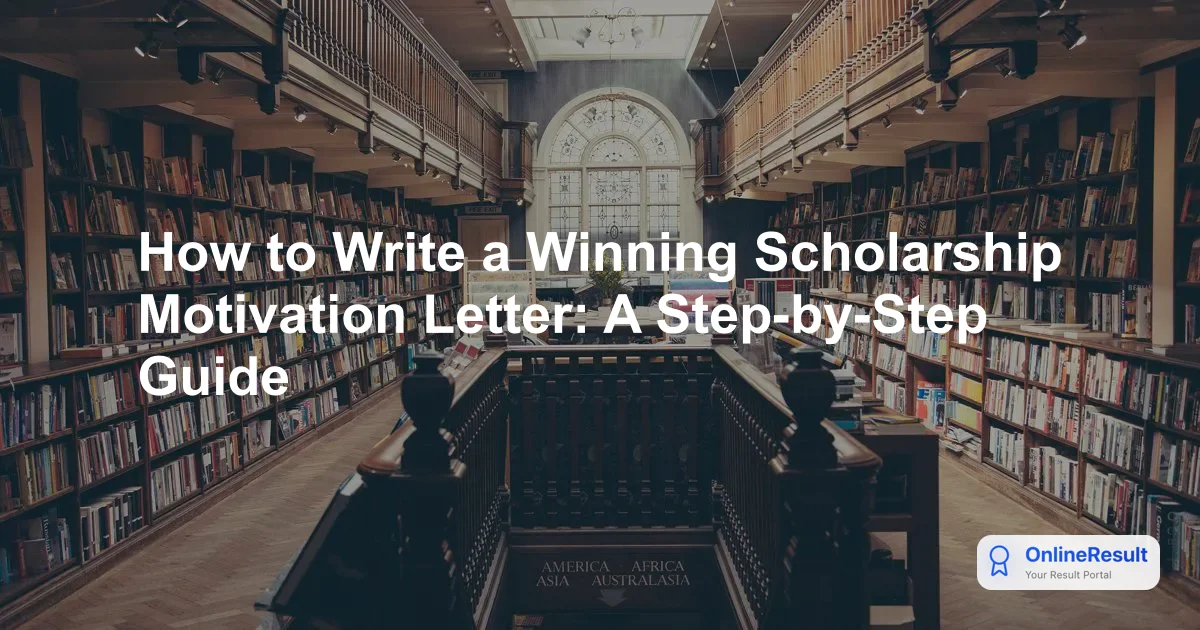 How to Write a Winning Scholarship Motivation Letter: A Step-by-Step Guide