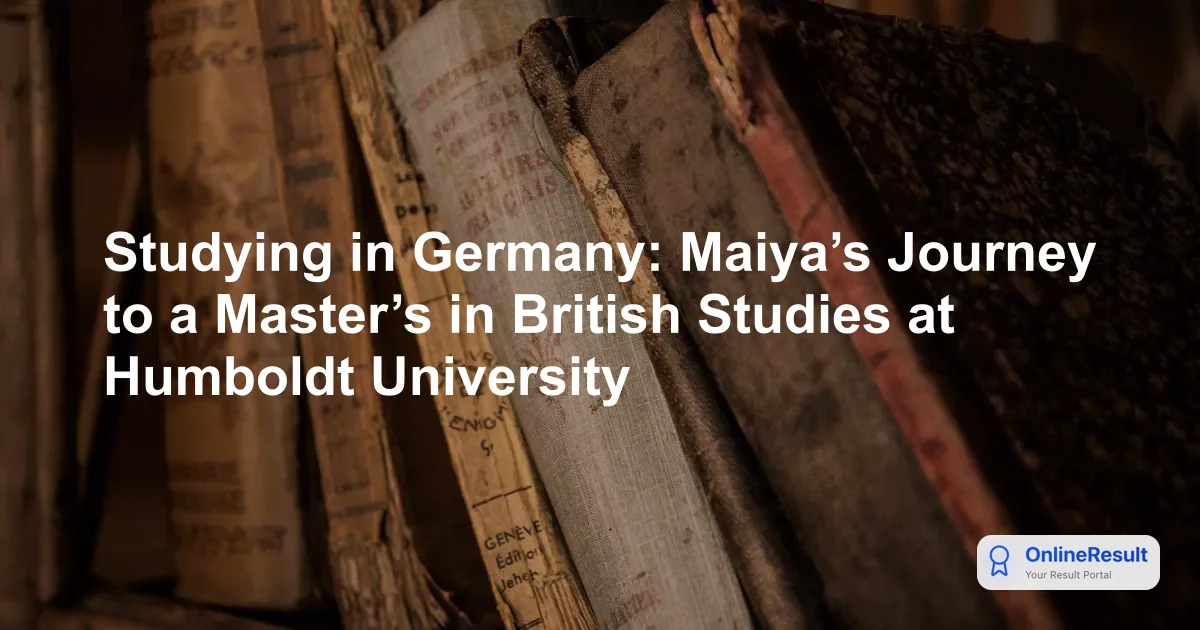 Studying in Germany: Maiya’s Journey to a Master’s in British Studies at Humboldt University