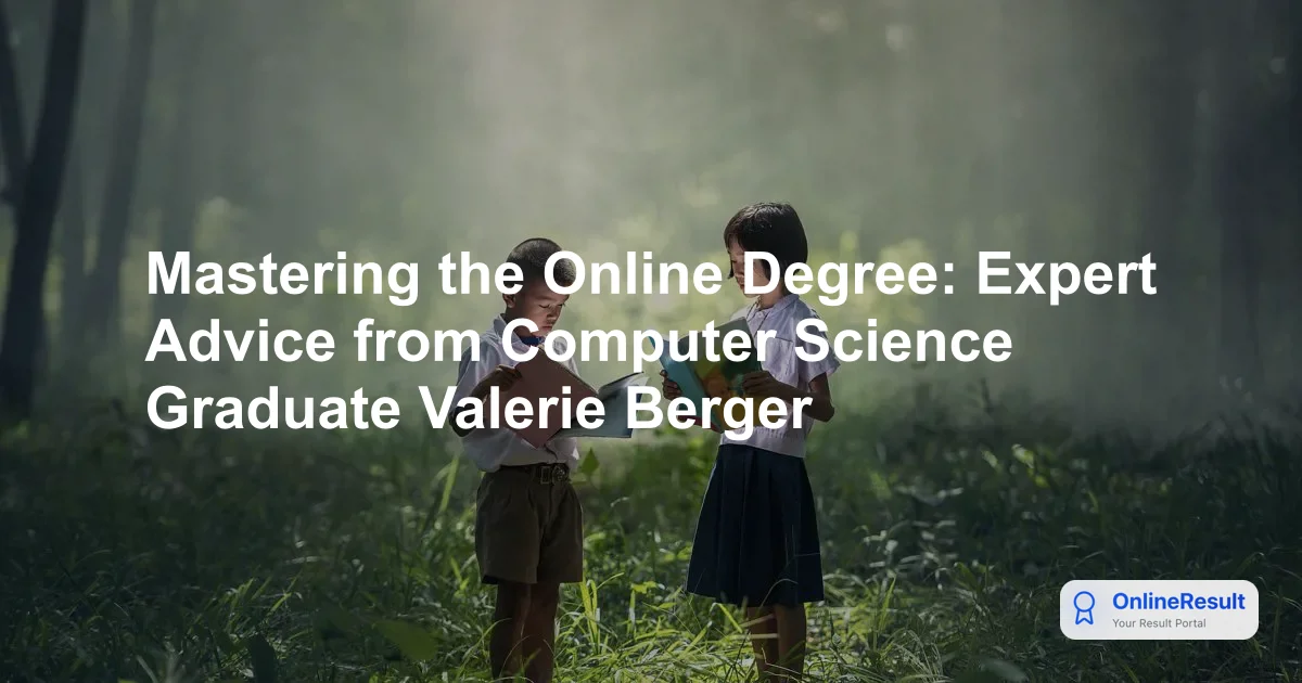 Mastering the Online Degree: Expert Advice from Computer Science Graduate Valerie Berger