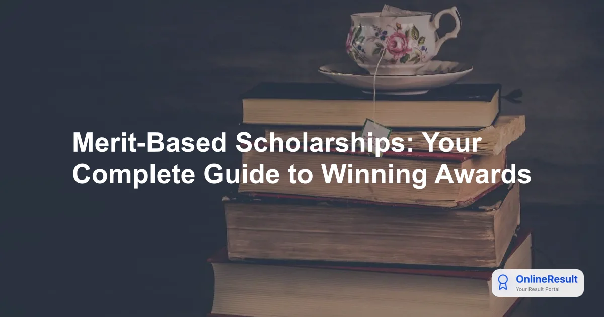 Merit-Based Scholarships: Your Complete Guide to Winning Awards