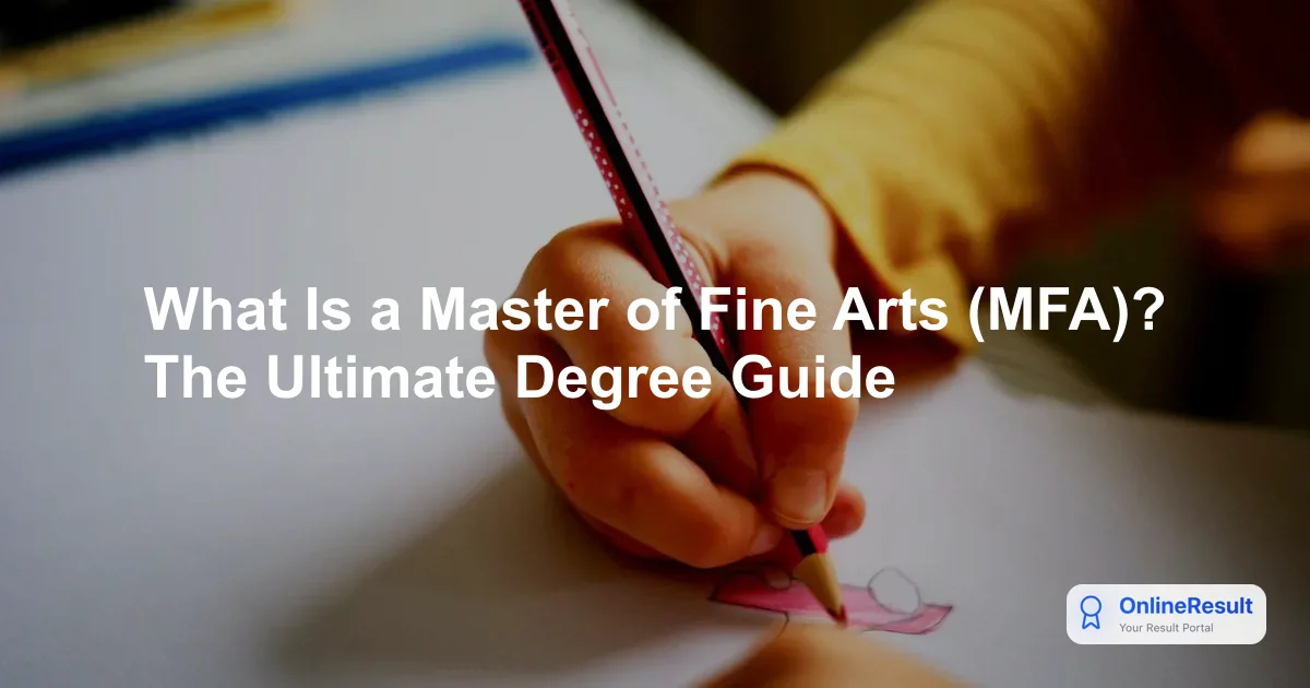 What Is a Master of Fine Arts (MFA)? The Ultimate Degree Guide