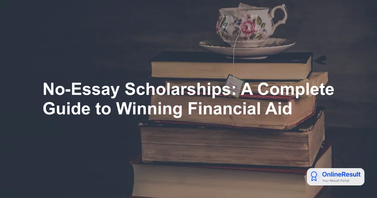 No-Essay Scholarships: A Complete Guide to Winning Financial Aid