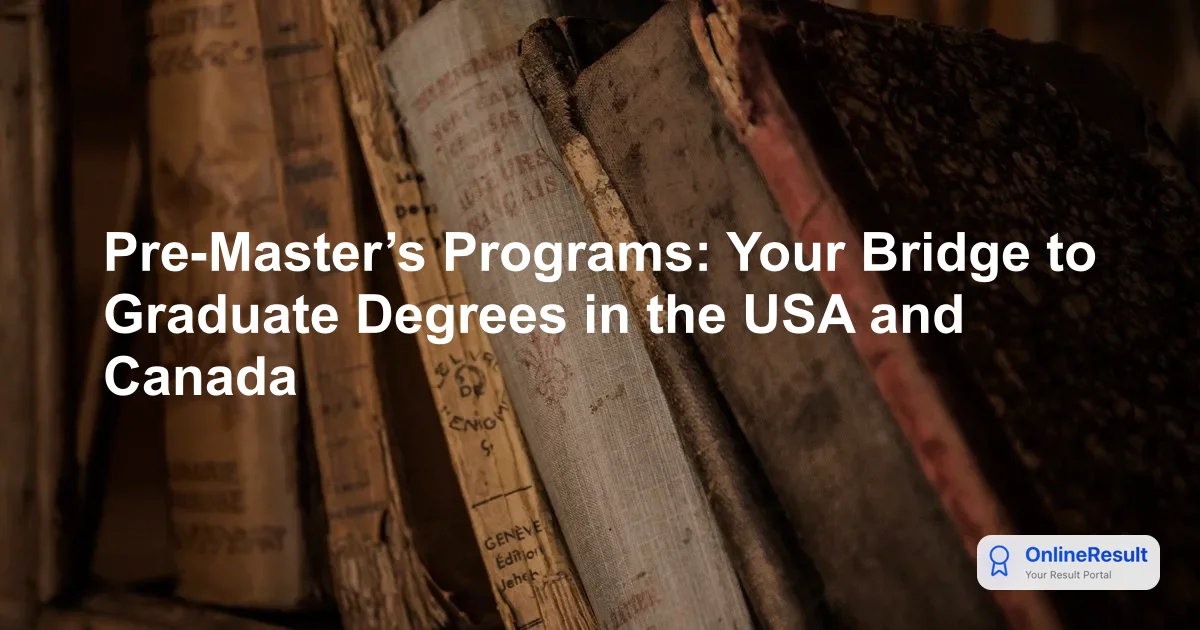 Pre-Master’s Programs: Your Bridge to Graduate Degrees in the USA and Canada