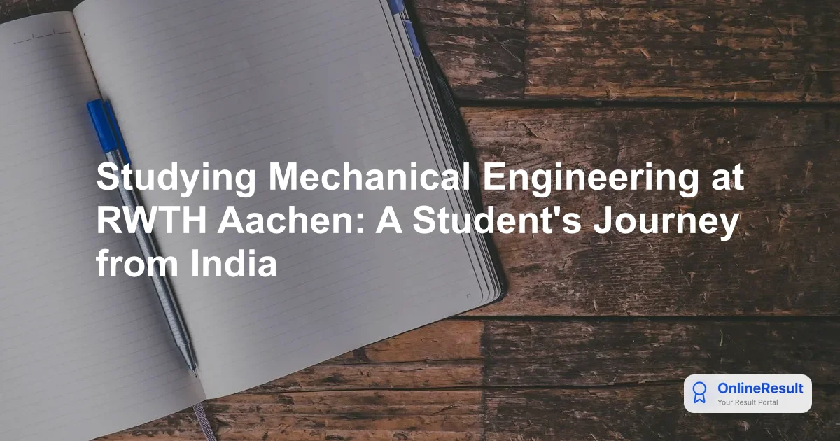 Studying Mechanical Engineering at RWTH Aachen: A Student's Journey from India