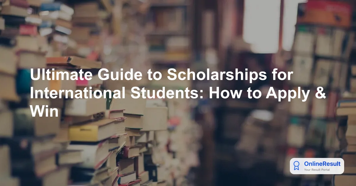 Ultimate Guide to Scholarships for International Students: How to Apply & Win
