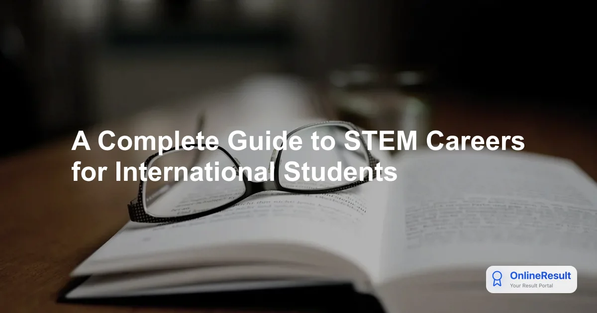 A Complete Guide to STEM Careers for International Students