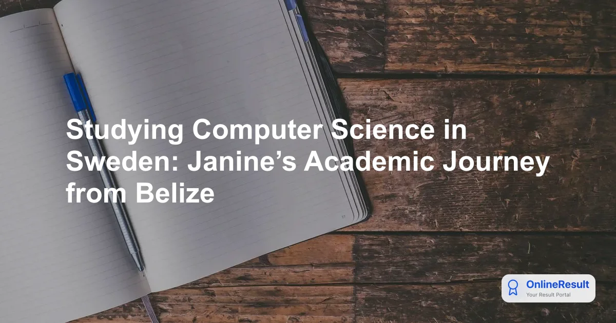 Studying Computer Science in Sweden: Janine’s Academic Journey from Belize