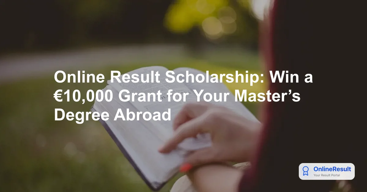 Online Result Scholarship: Win a €10,000 Grant for Your Master’s Degree Abroad