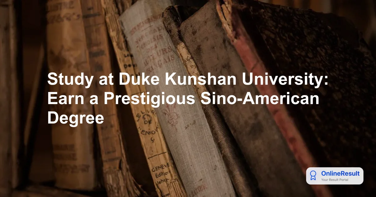 Study at Duke Kunshan University: Earn a Prestigious Sino-American Degree