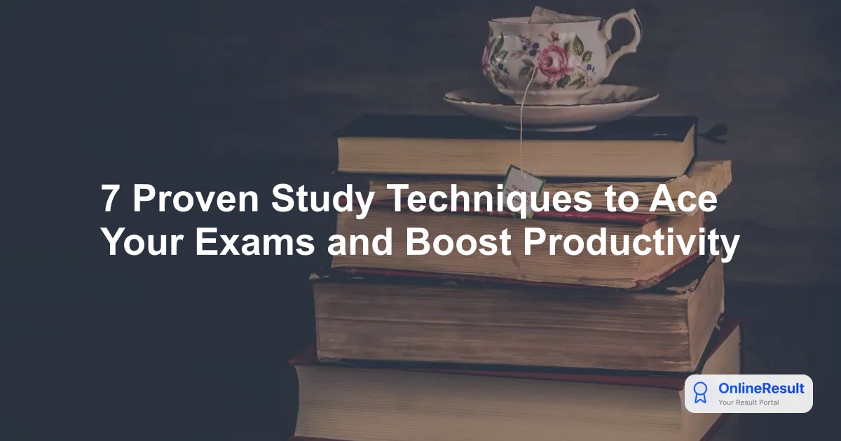 7 Proven Study Techniques to Ace Your Exams and Boost Productivity