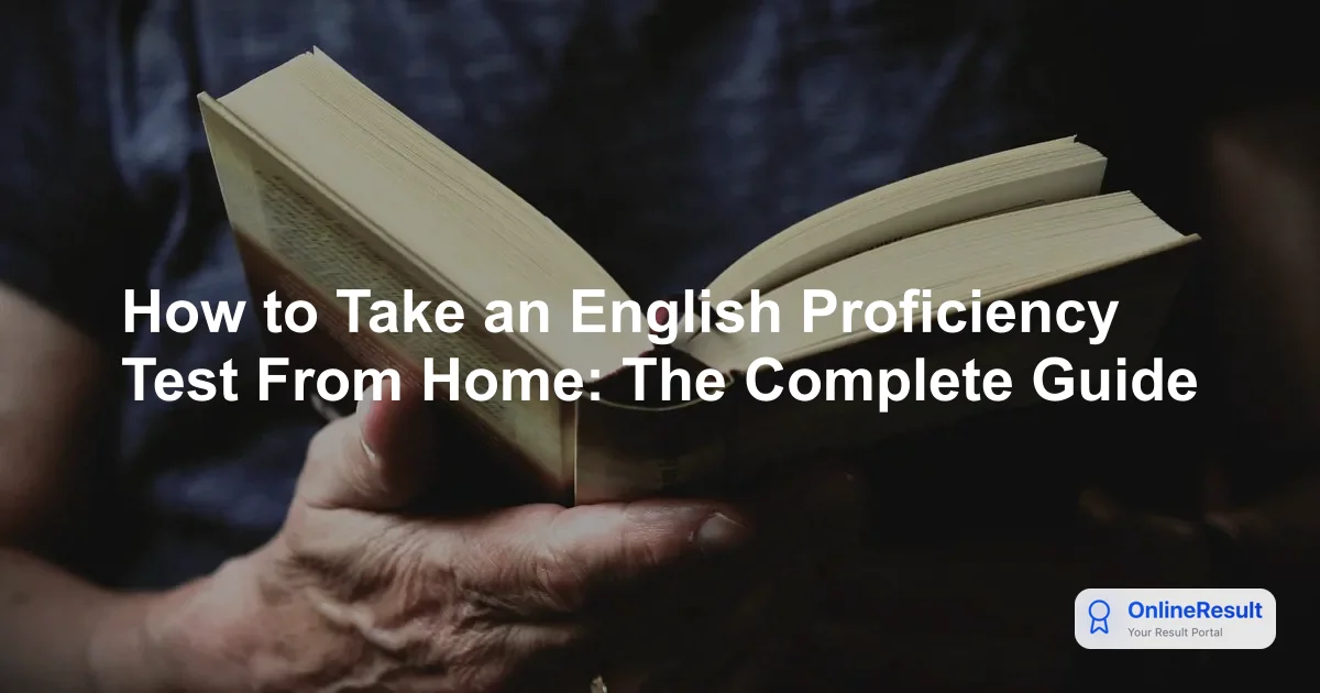 How to Take an English Proficiency Test From Home: The Complete Guide