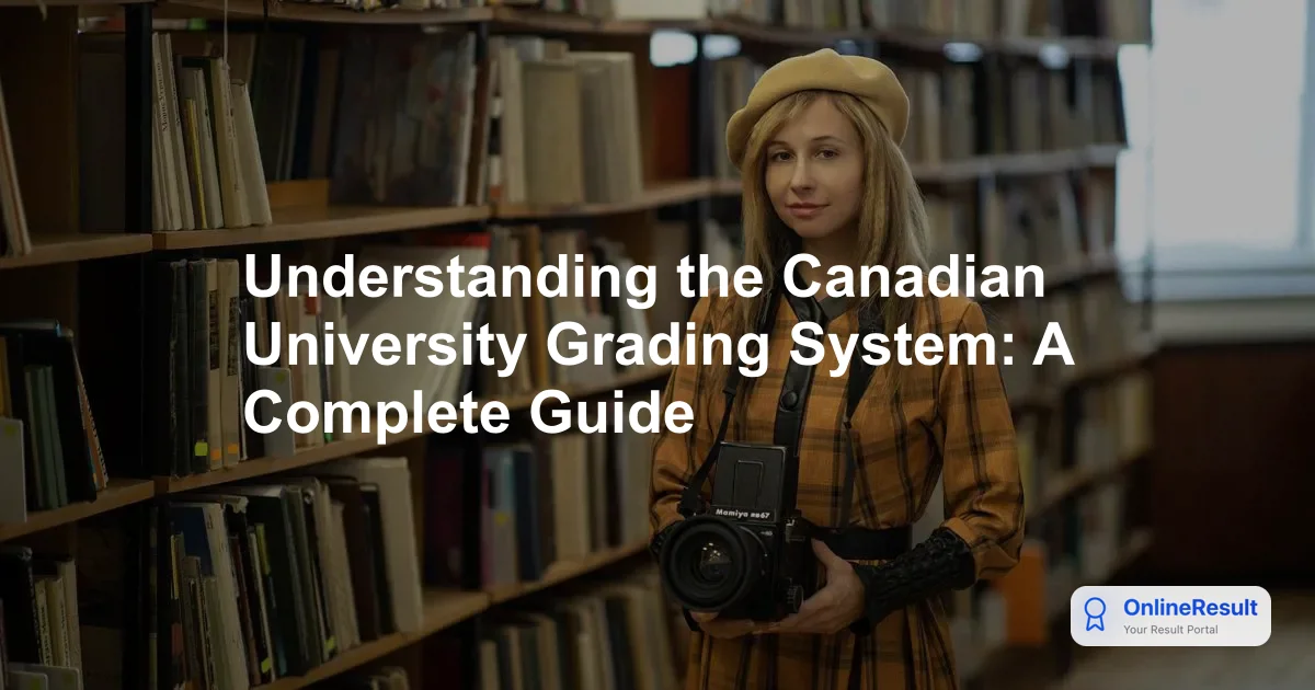 Understanding the Canadian University Grading System: A Complete Guide