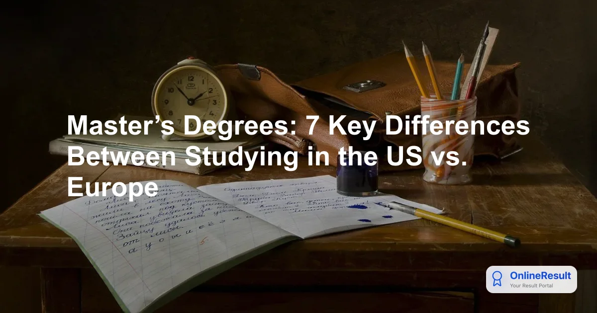 Master’s Degrees: 7 Key Differences Between Studying in the US vs. Europe