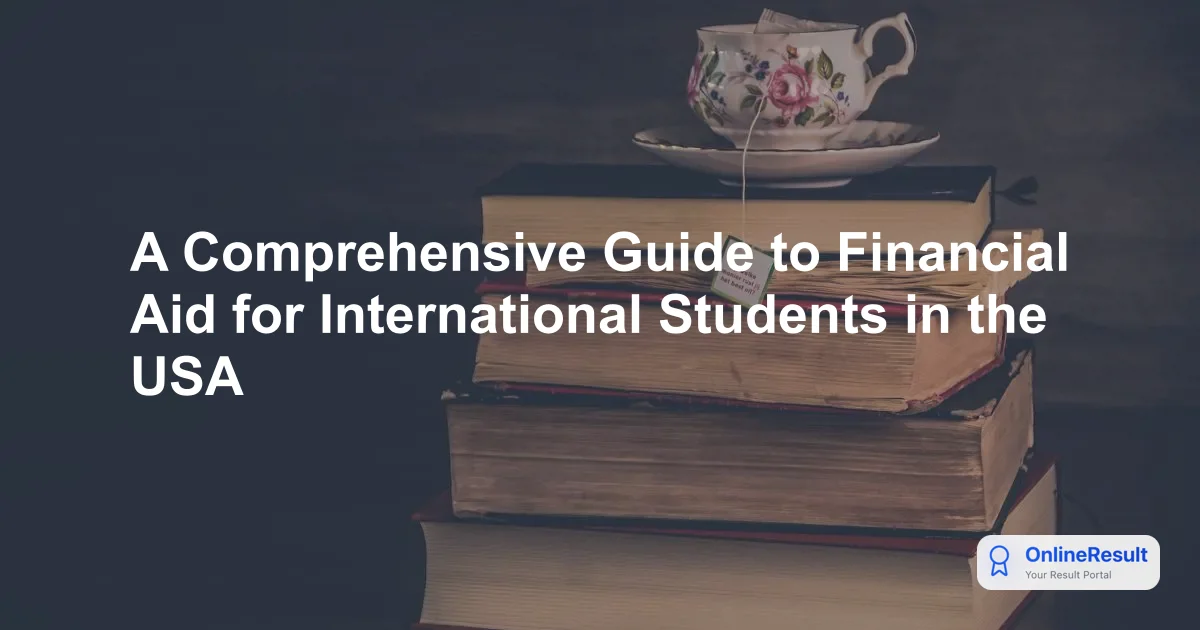 A Comprehensive Guide to Financial Aid for International Students in the USA